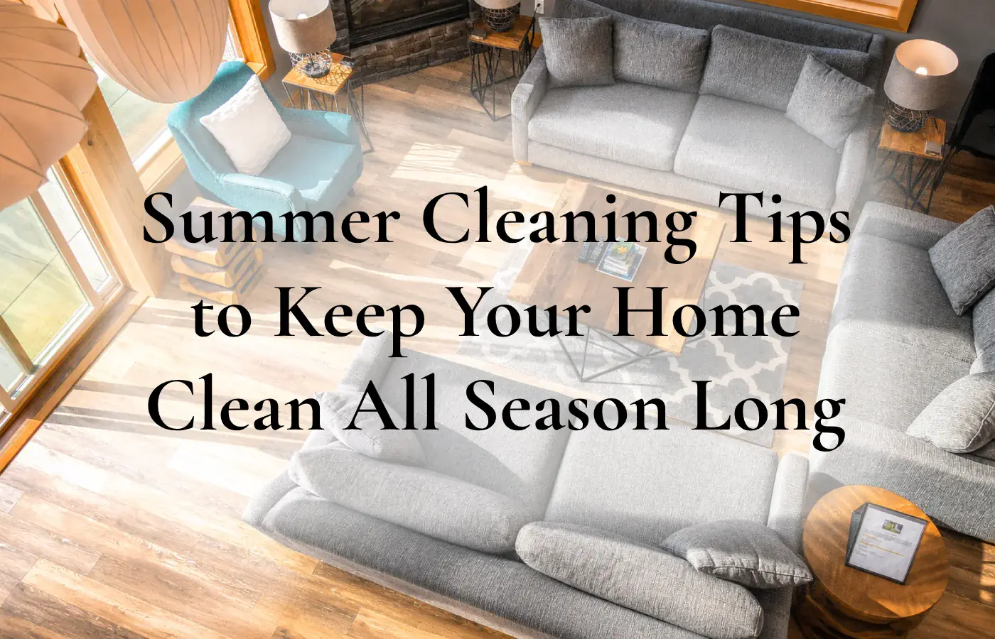 Sunlit living room with summer cleaning tips displayed across the centre.